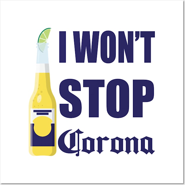 I Won't Stop Corona Wall Art by byfab